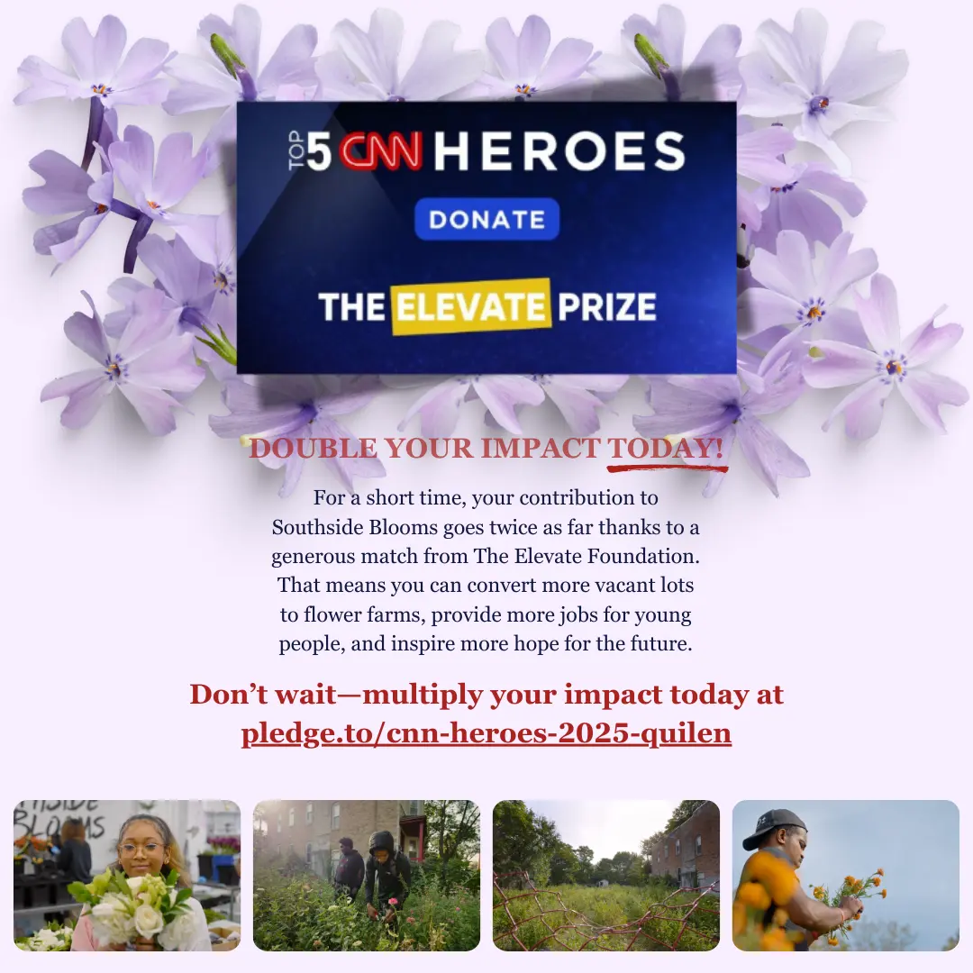CNN Heroes - Double Your Impact Today - Donate to Southside Blooms